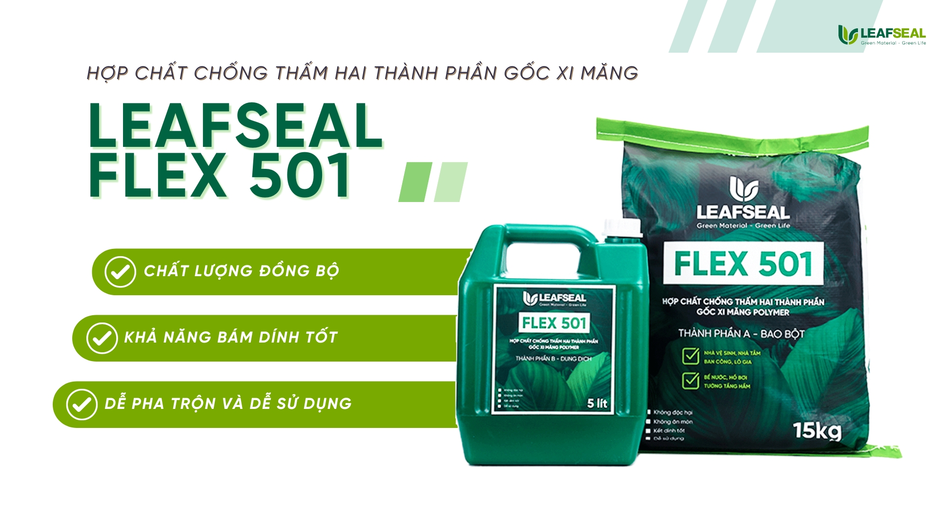 LeafSeal Flex 501 - hợp chất chống thấm hai thành phần gốc xi măng là lựa chọn phù hợp, mang lại hiệu quả chống thấm vượt trội nhờ các ưu điểm nổi bật